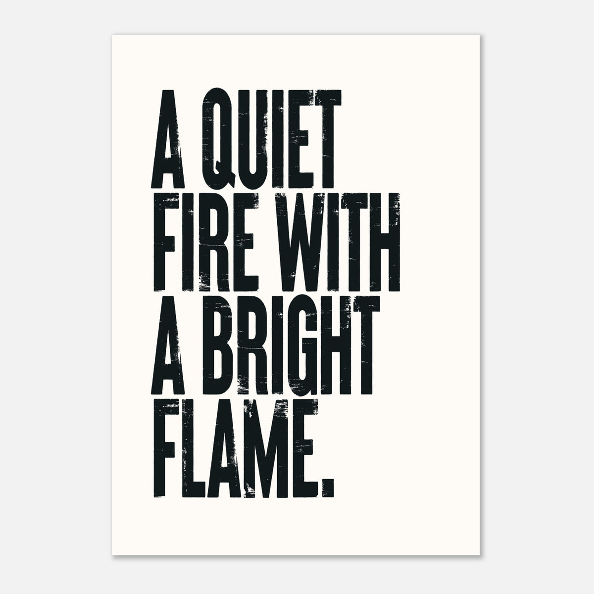 "Printed artwork featuring the quote 'quiet hearts that burn the brightest' on matte paper"