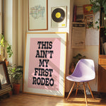 THIS AIN'T MY FIRST RODEO