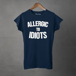ALLERGIC TO IDIOTS - Women's T-Shirt