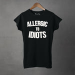 ALLERGIC TO IDIOTS - Women's T-Shirt