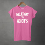 ALLERGIC TO IDIOTS - Women's T-Shirt