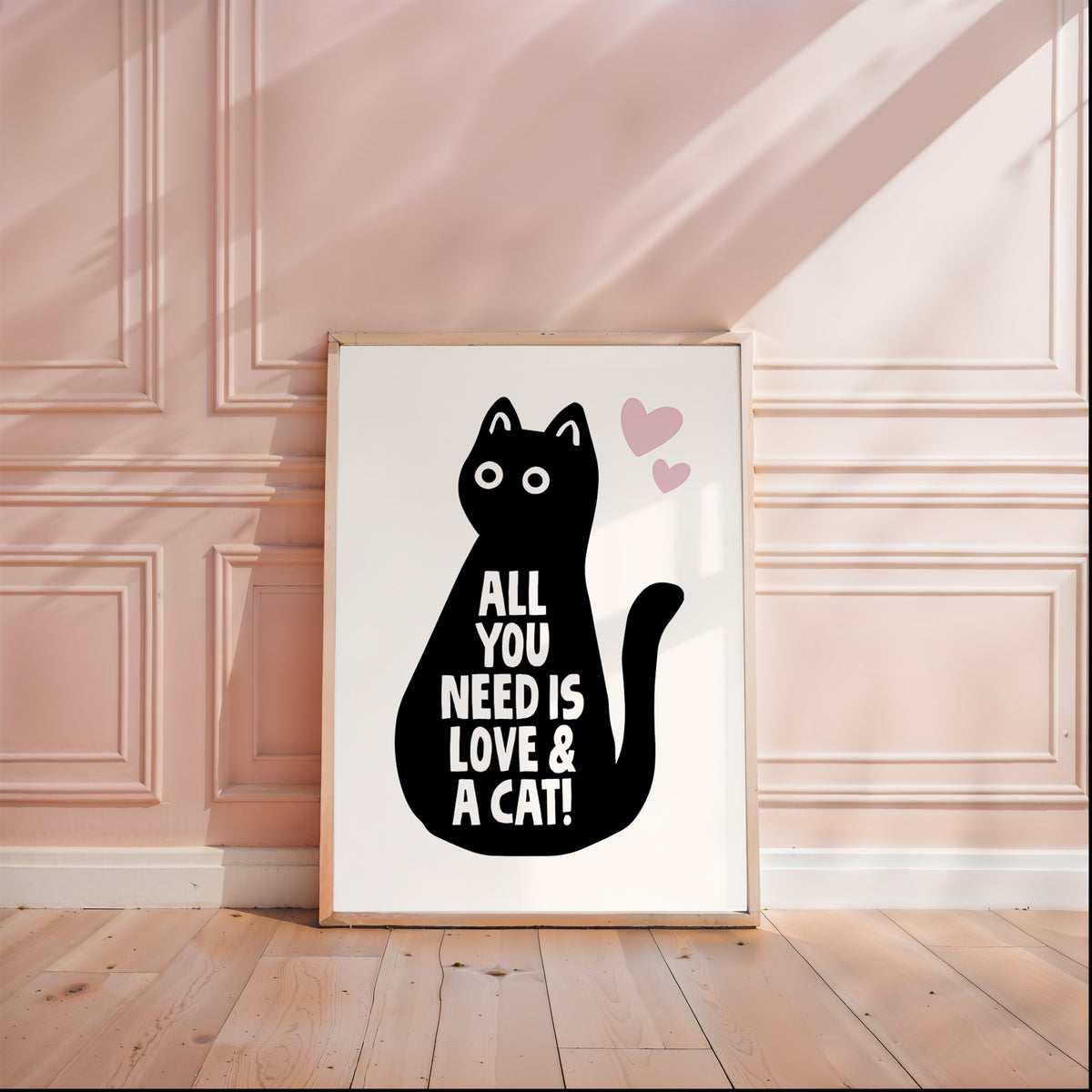 ALL YOU NEED IS LOVE AND A CAT - Cat Lover Print!