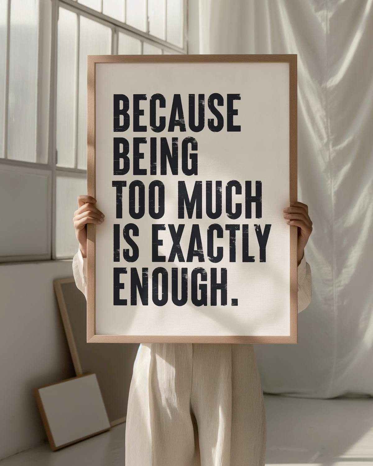 "Matte art print with the motivational quote 'Because Being Too Much Is Exactly Enough'"
