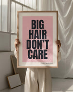 BIG HAIR DON'T CARE