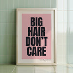BIG HAIR DON'T CARE