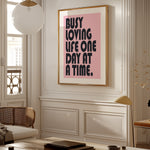 BUSY LOVING LIFE ONE DAY AT A TIME