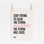 "Motivational quote 'Calm yourself. The storm will pass' printed on high-quality matte art paper"