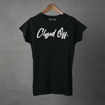 CLOSED OFF - Women's T-Shirt