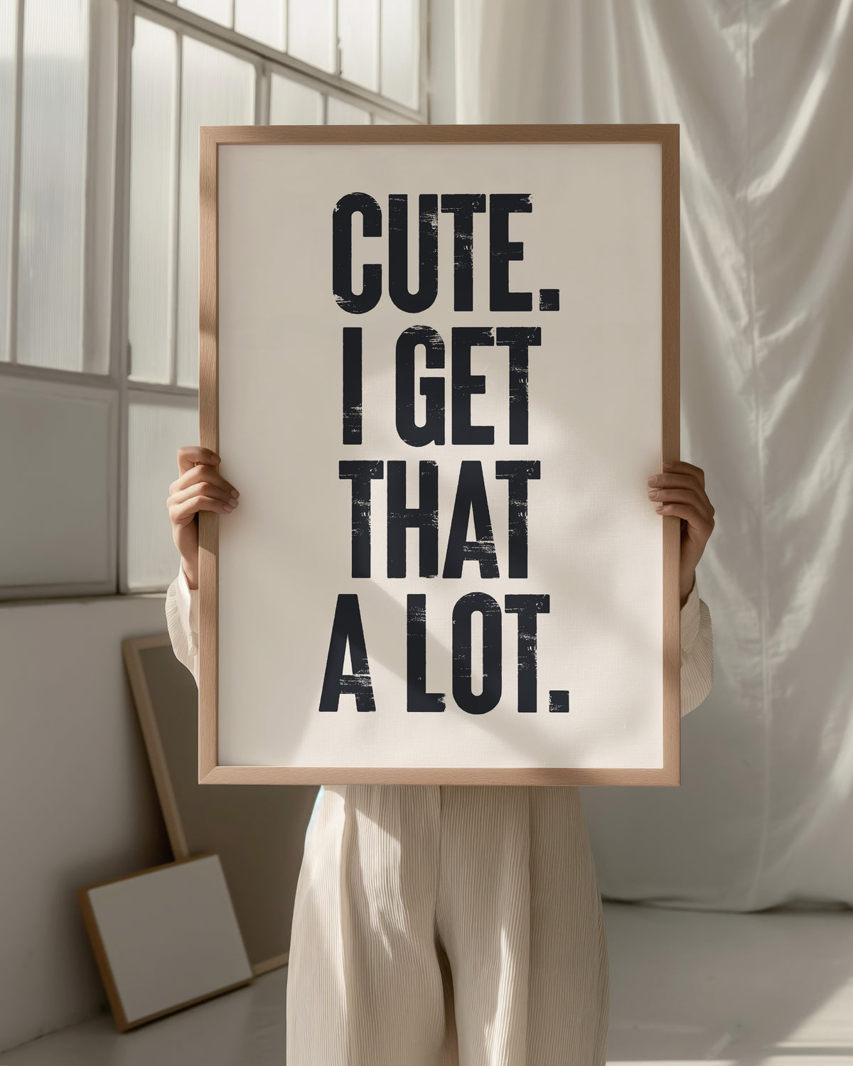 CUTE. I GET THAT A LOT.