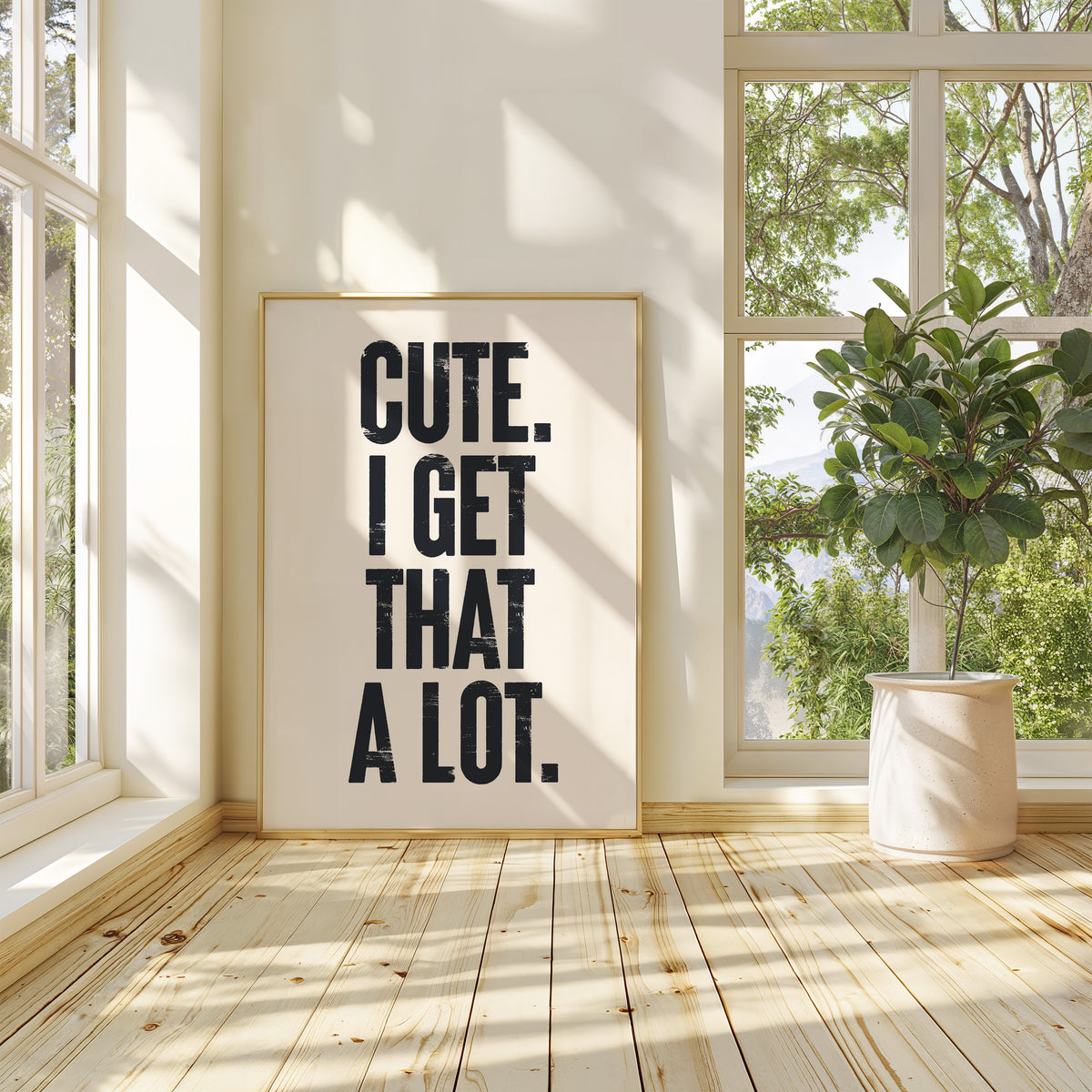 CUTE. I GET THAT A LOT.