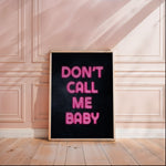 DON'T CALL ME BABY