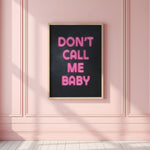 DON'T CALL ME BABY