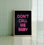 DON'T CALL ME BABY
