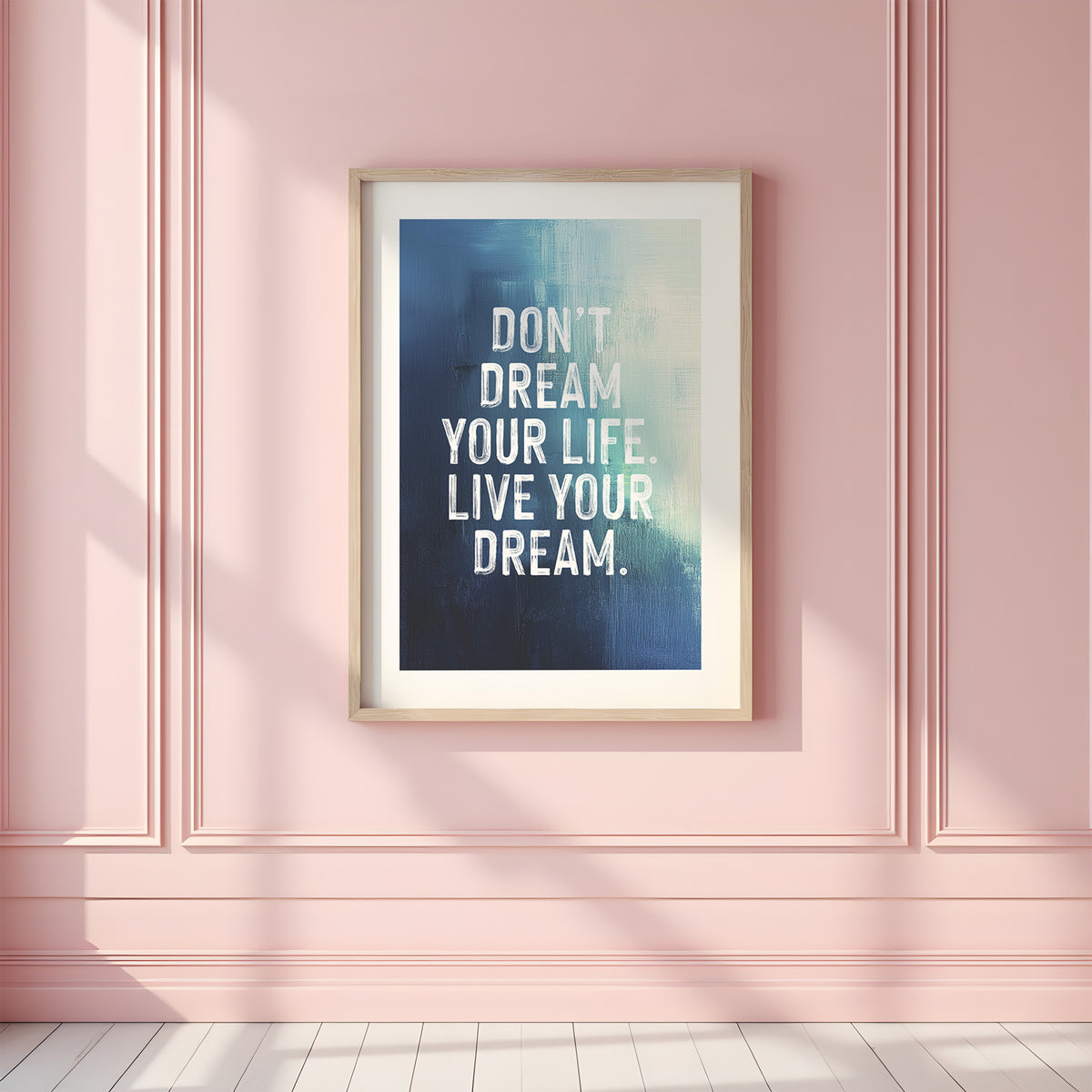 DON'T DREAM YOUR LIFE