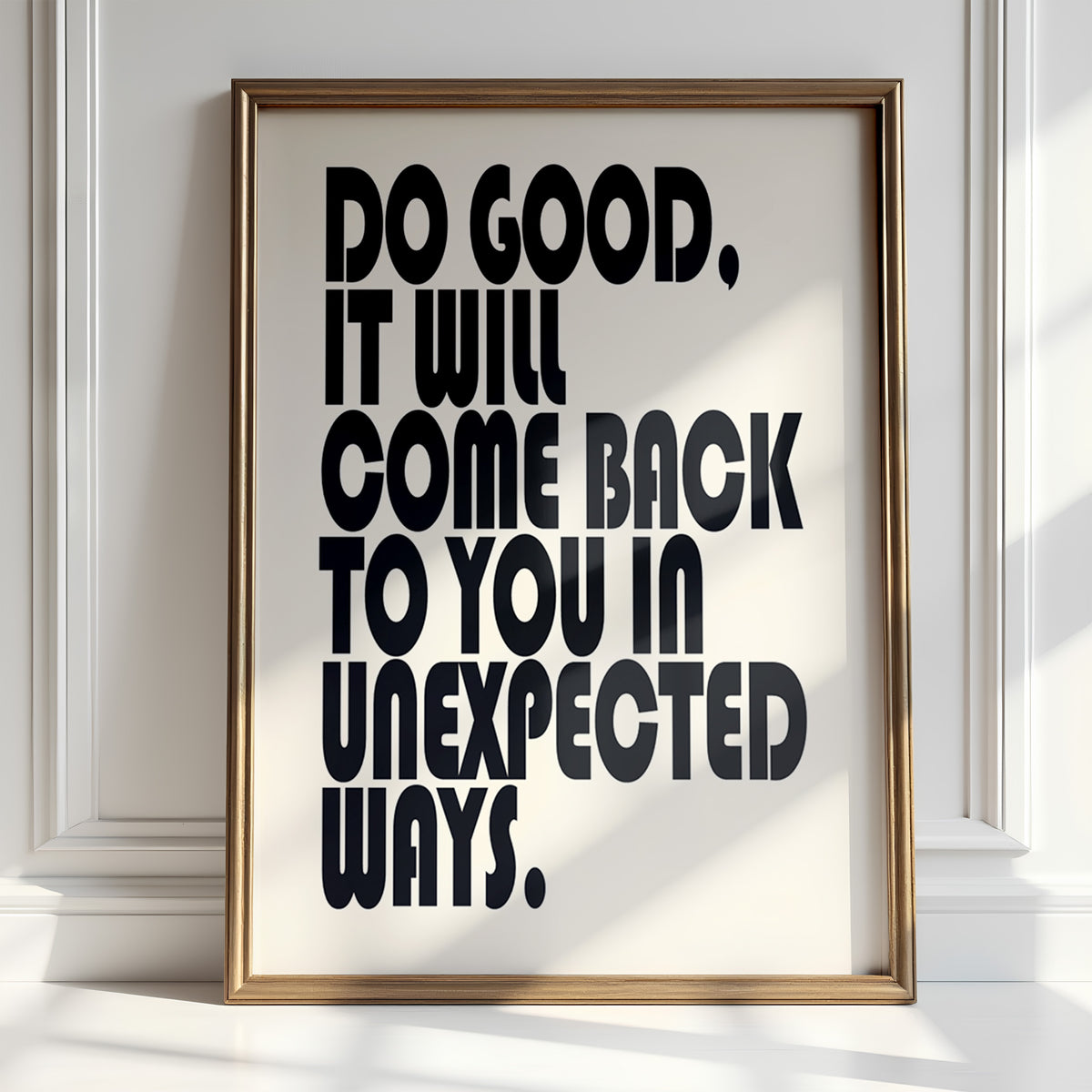 DO GOOD, IT WILL COME BACK TO YOU