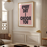 EVERY DAY I CHOOSE YOU
