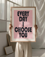 EVERY DAY I CHOOSE YOU