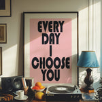 EVERY DAY I CHOOSE YOU