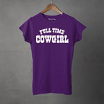 FULL TIME COWGIRL - Women's T-Shirt