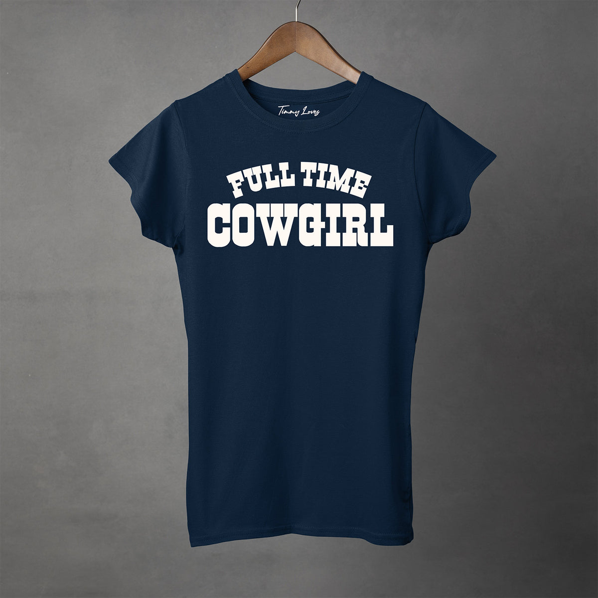 FULL TIME COWGIRL - Women's T-Shirt