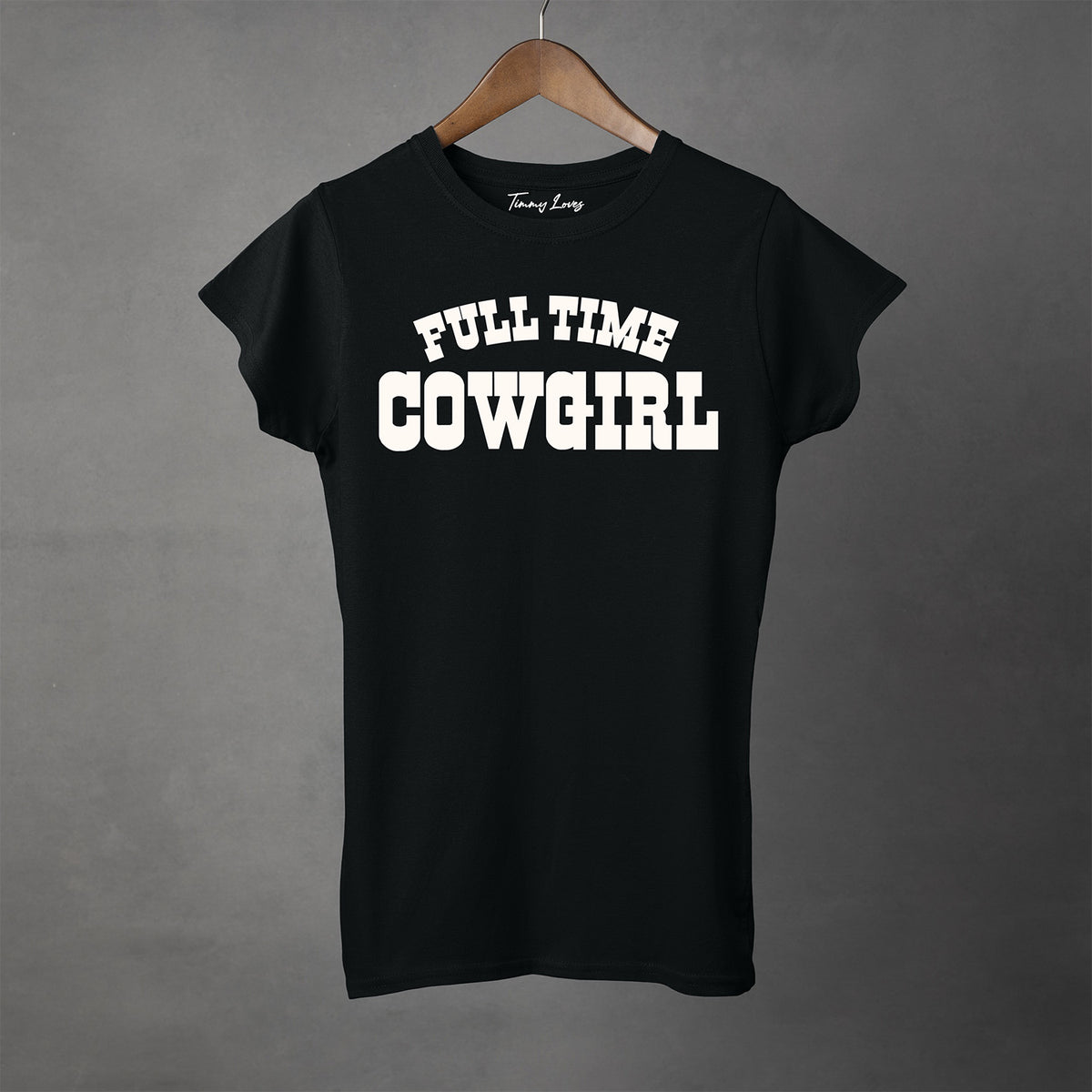 FULL TIME COWGIRL - Women's T-Shirt