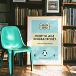 HOW TO AGE DISGRACEFULLY
