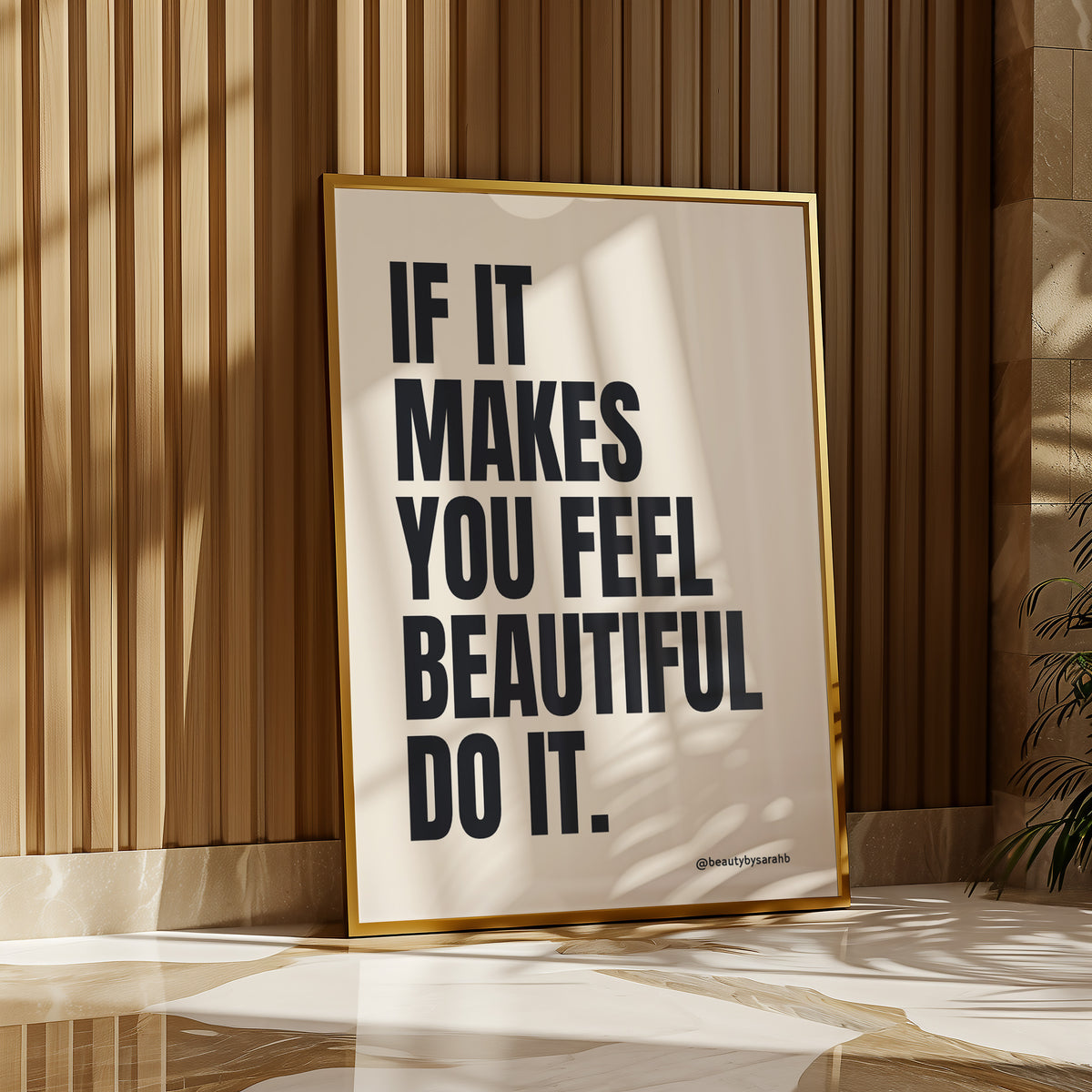 IF IT MAKES YOU FEEL BEAUTIFUL