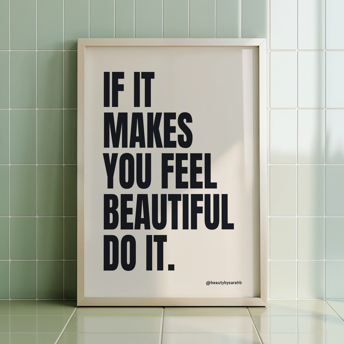 IF IT MAKES YOU FEEL BEAUTIFUL