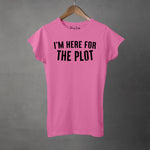I'M HERE FOR THE PLOT - Women's T-Shirt