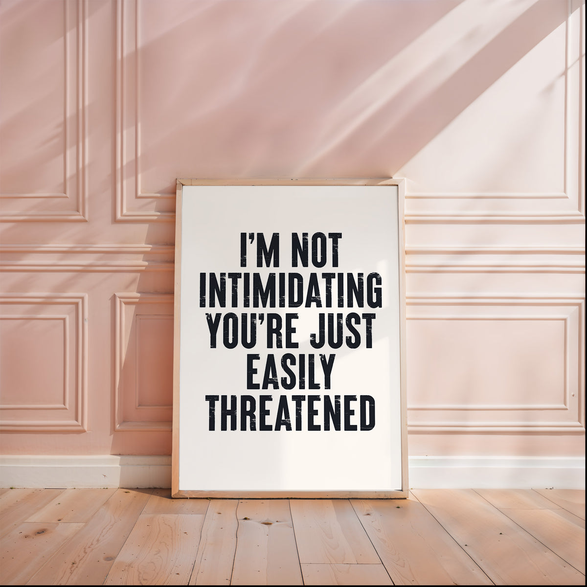 I'M NOT INTIMIDATING