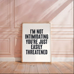 I'M NOT INTIMIDATING