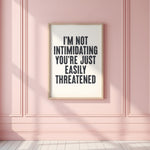 I'M NOT INTIMIDATING