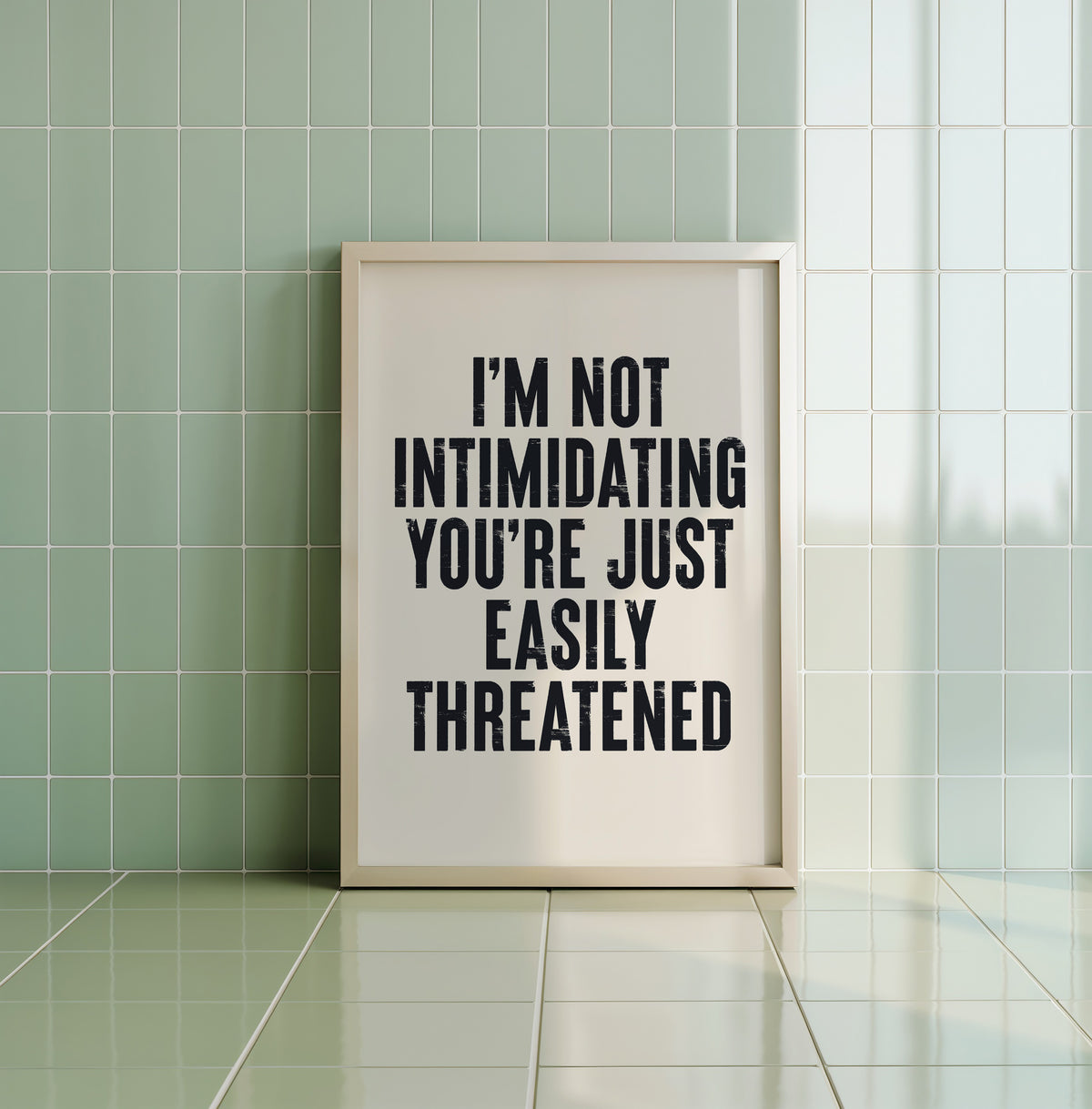 I'M NOT INTIMIDATING