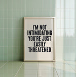 I'M NOT INTIMIDATING