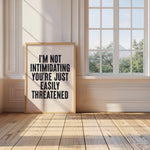 I'M NOT INTIMIDATING