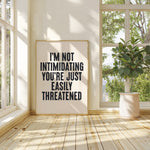 I'M NOT INTIMIDATING