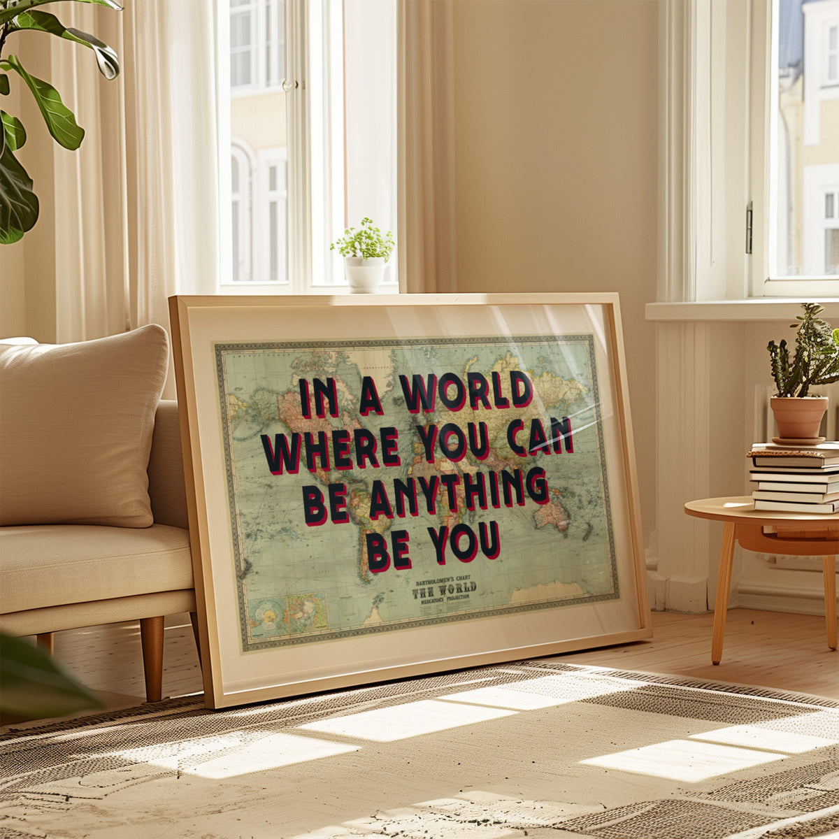 IN A WORLD WHERE YOU CAN BE BE ANYTHING - Map Print