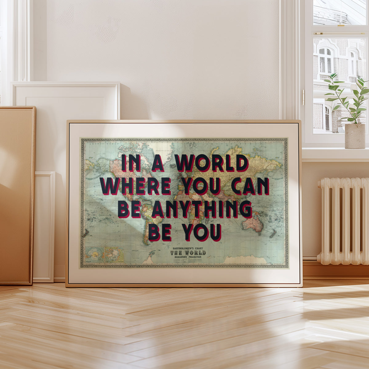 IN A WORLD WHERE YOU CAN BE BE ANYTHING - Map Print