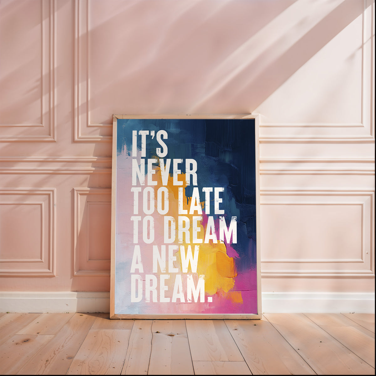 IT'S NEVER TO LATE TO DREAM