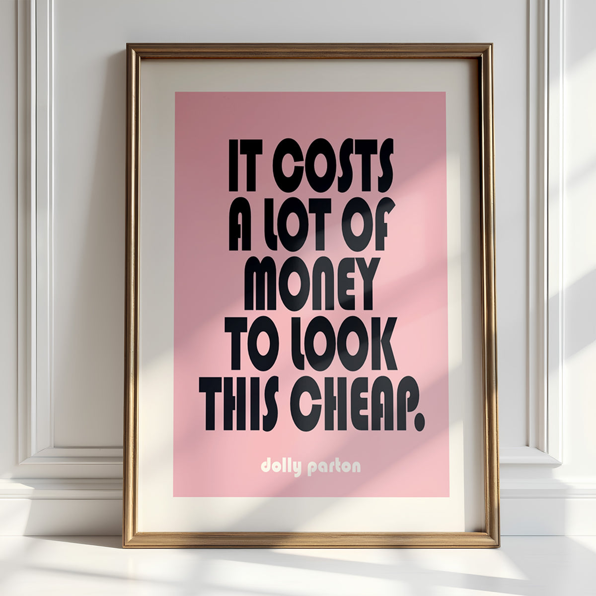 IT COSTS A LOT OF MONEY TO LOOK THIS CHEAP - Dolly Parton