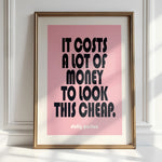 IT COSTS A LOT OF MONEY TO LOOK THIS CHEAP - Dolly Parton