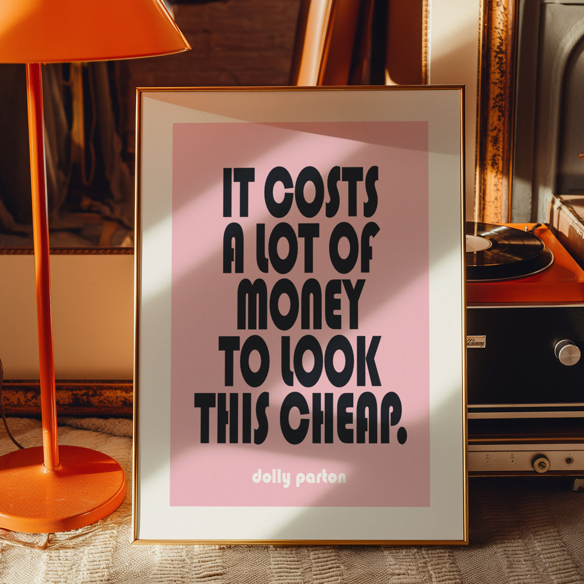 IT COSTS A LOT OF MONEY TO LOOK THIS CHEAP - Dolly Parton