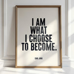 I AM WHAT I CHOOSE TO BECOME - Carl Jung