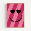 I Love Being Your Daughter- Heart Eyes Smiley Print | Motivational Wall Art