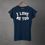 I LOVE ME TOO - Women's T-Shirt