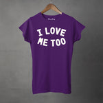 I LOVE ME TOO - Women's T-Shirt