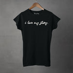 I LOVE MY STORY - Women's T-Shirt