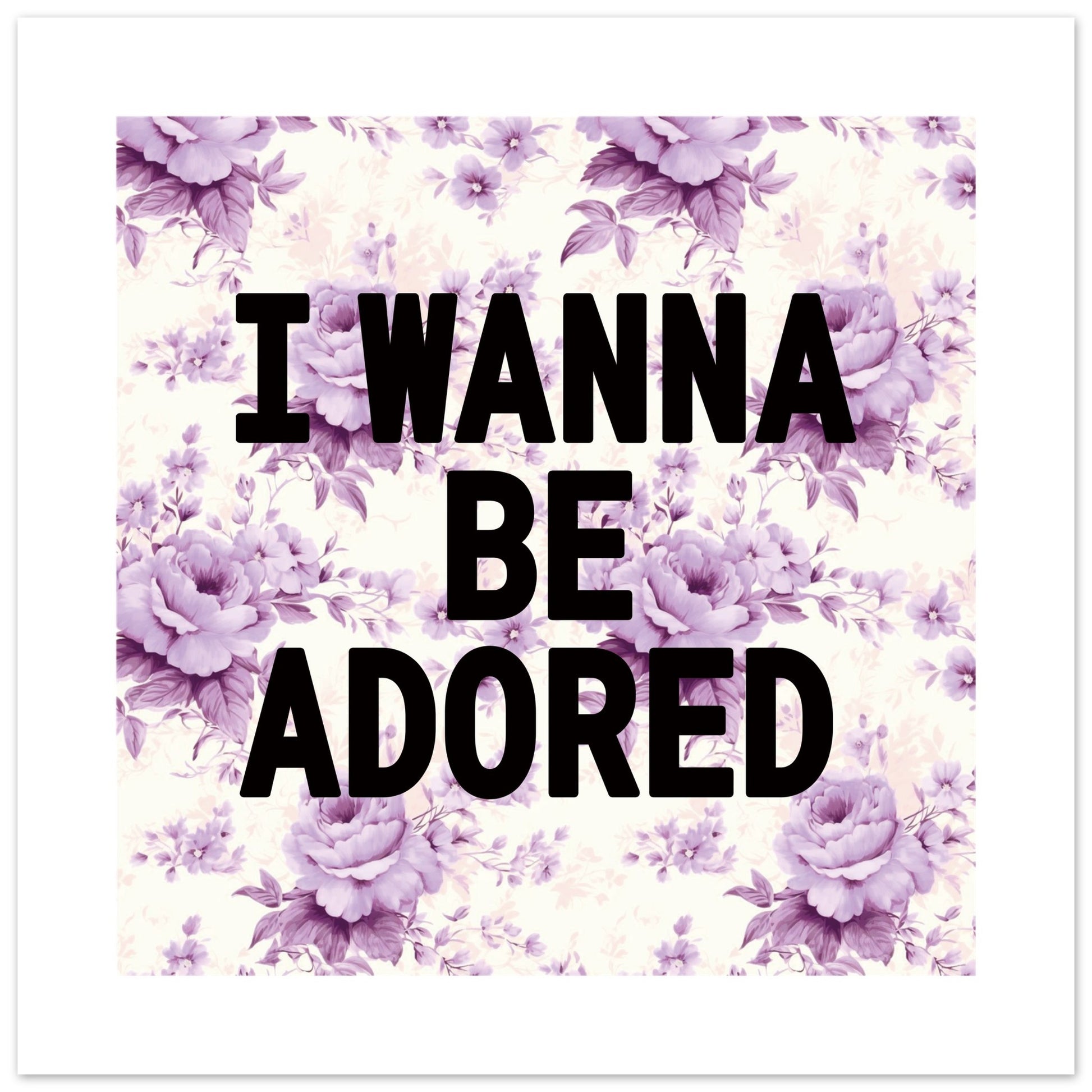 I WANNA BE ADORED - Hallway Print