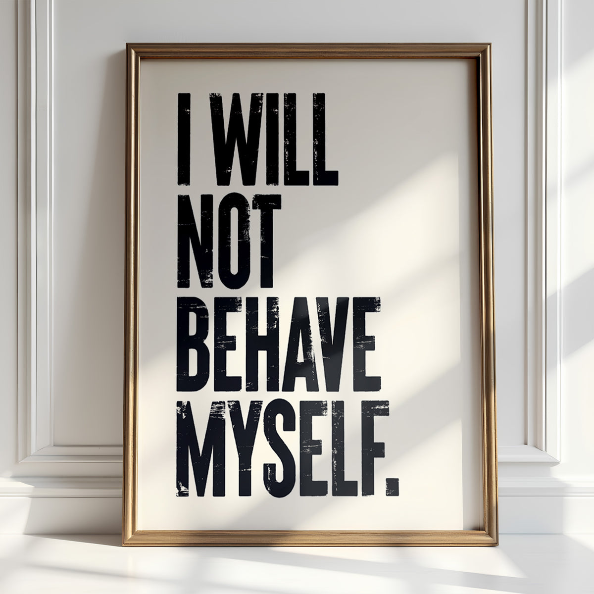 I WILL NOT BEHAVE MYSELF