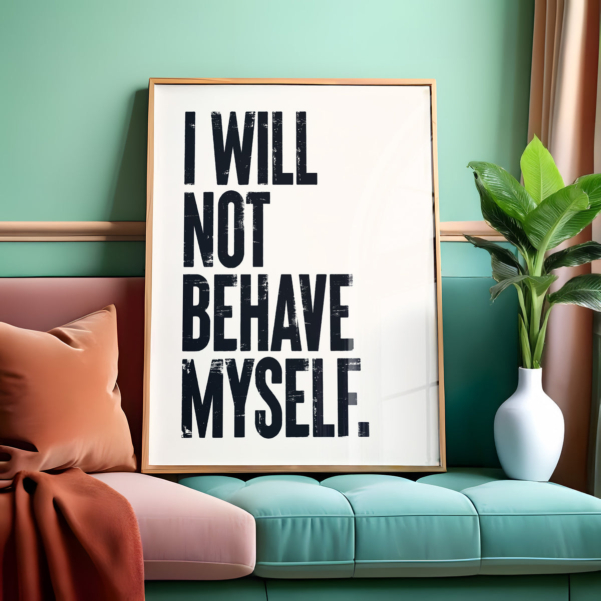 I WILL NOT BEHAVE MYSELF